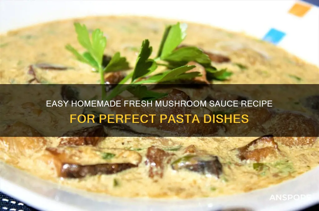 how to make fresh mushroom sauce