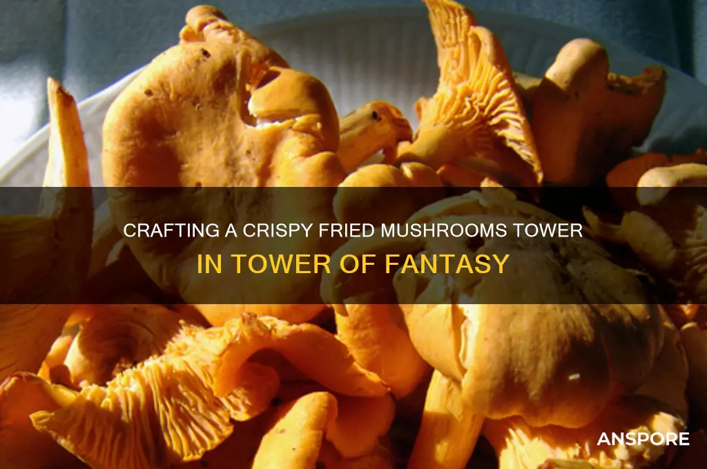 how to make fried mushrooms tower of fantasy