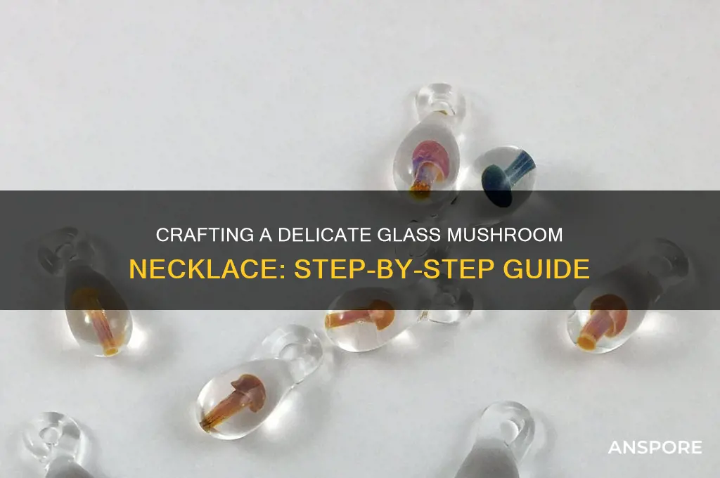 how to make glass mushroom necklace