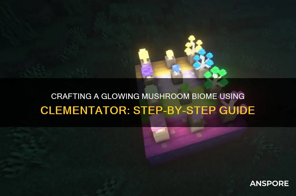 how to make glowing mushroom biome with clementator