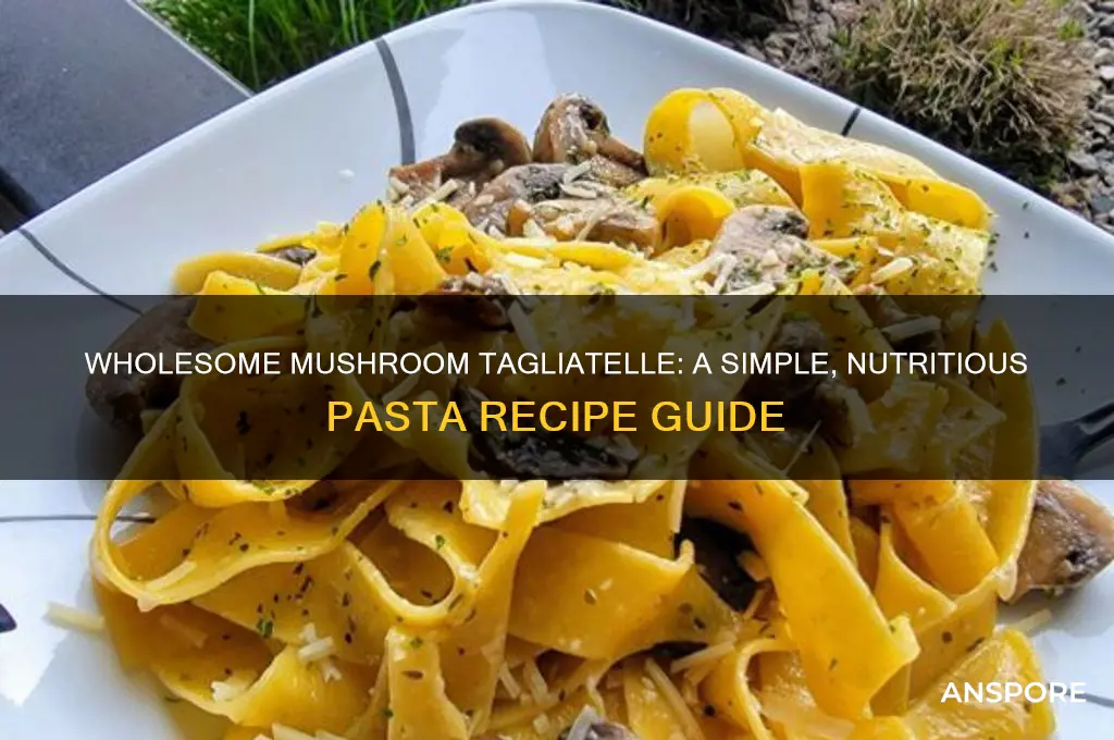 how to make healthy mushroom tagliatelle