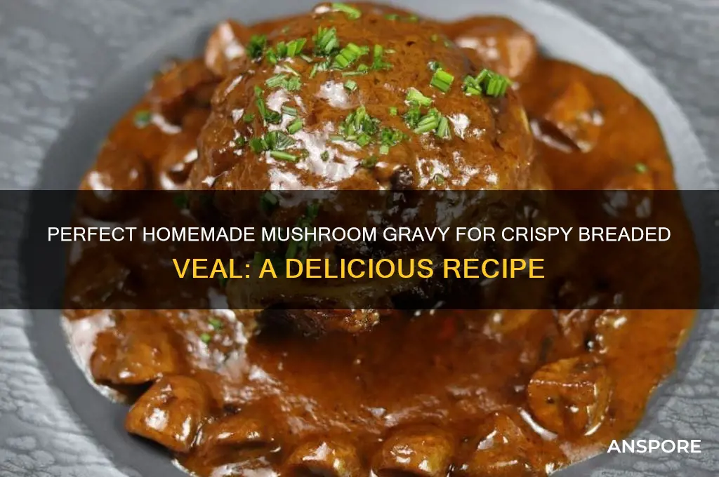 how to make homemade mushroom gravy for breaded veal