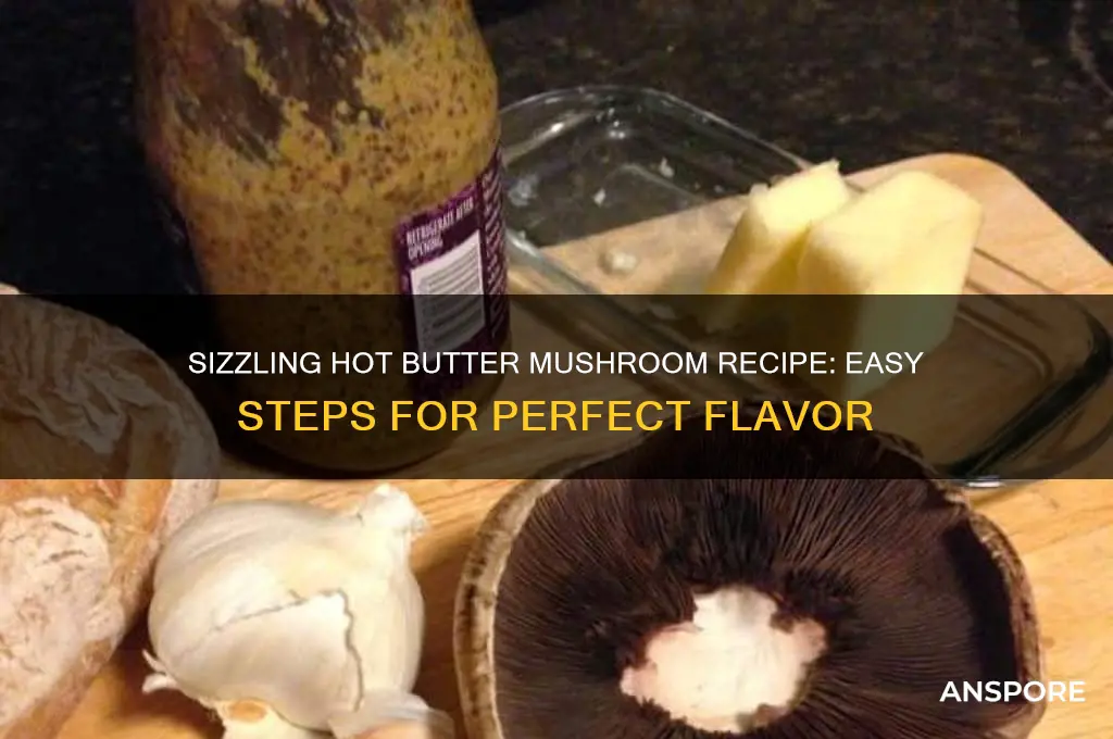 how to make hot butter mushroom