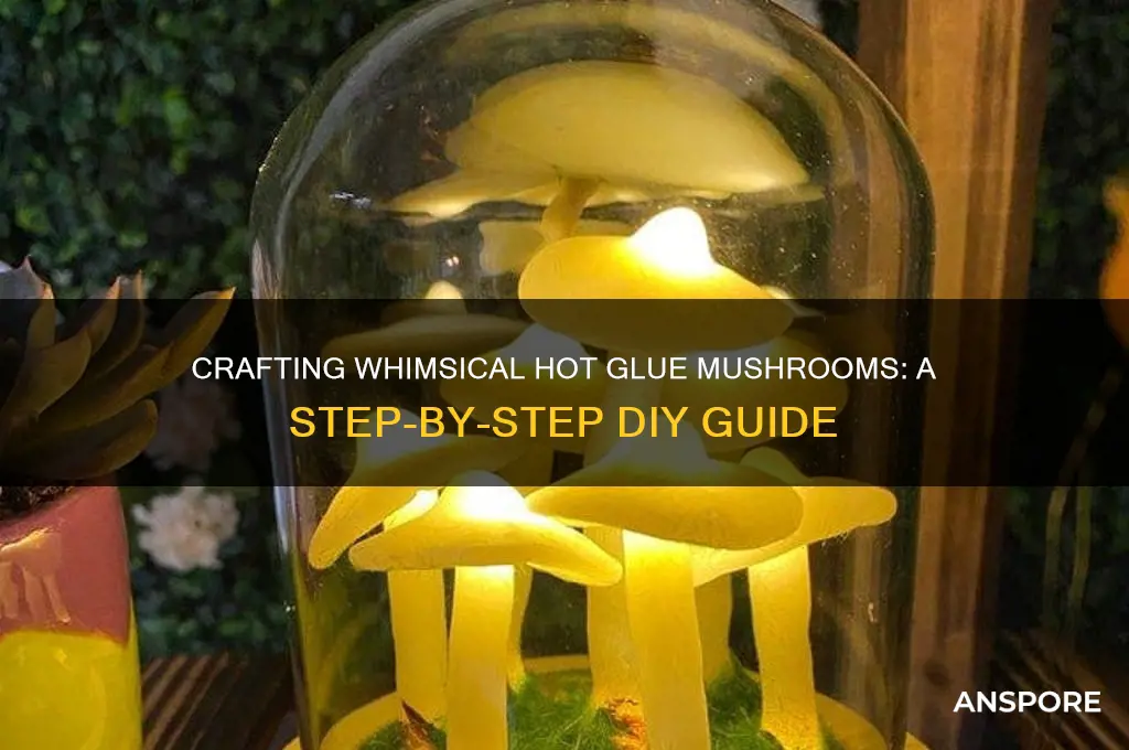 how to make hot glue mushrooms