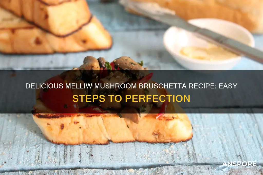how to make melliw mushroom bruschetta