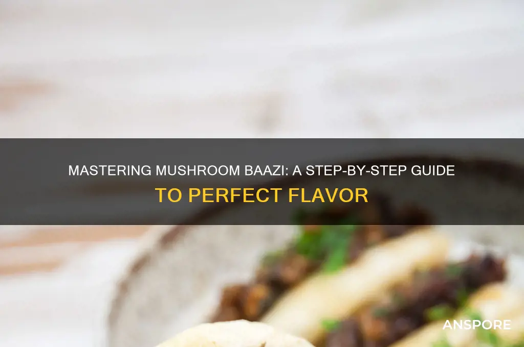 how to make mushroom baazi