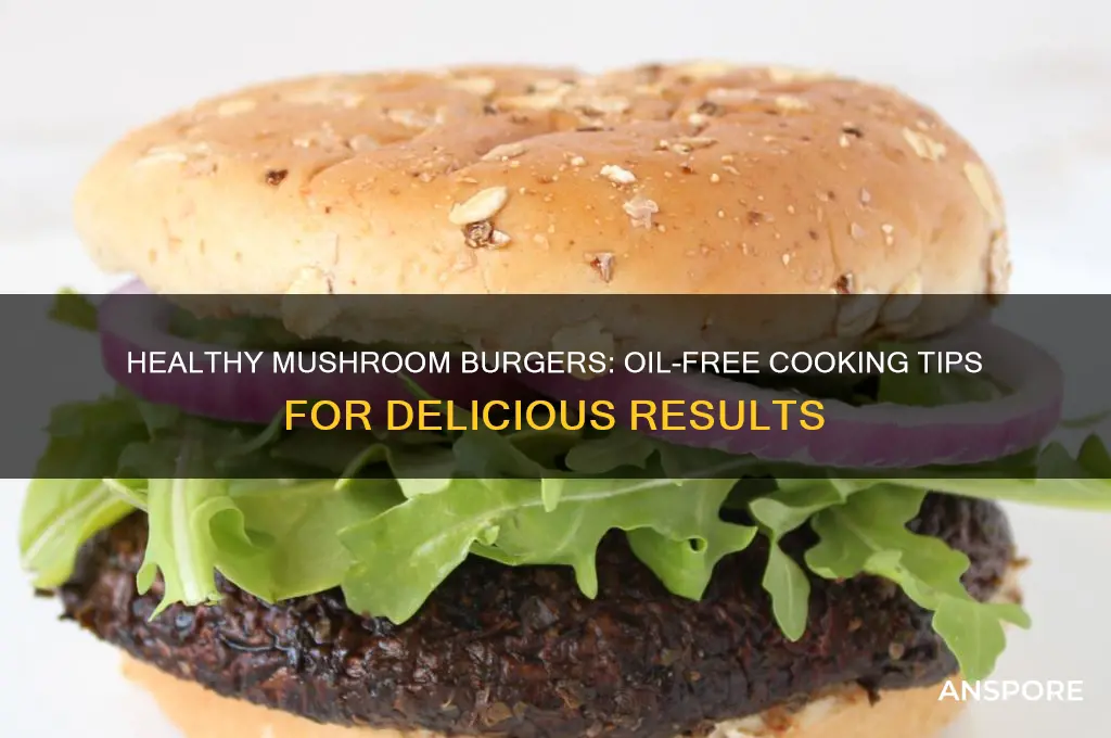 how to make mushroom burgers without oil