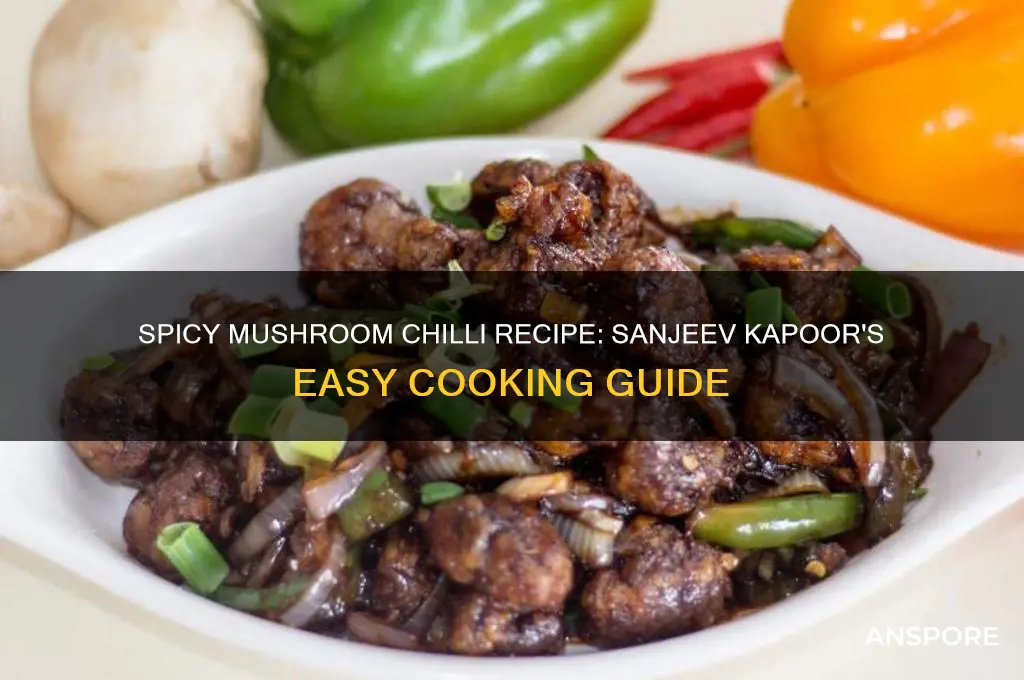 how to make mushroom chilli sanjeev kapoor