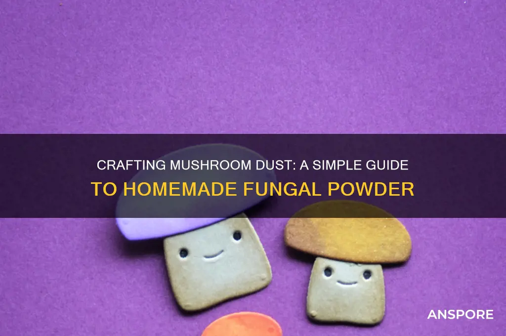 how to make mushroom dust