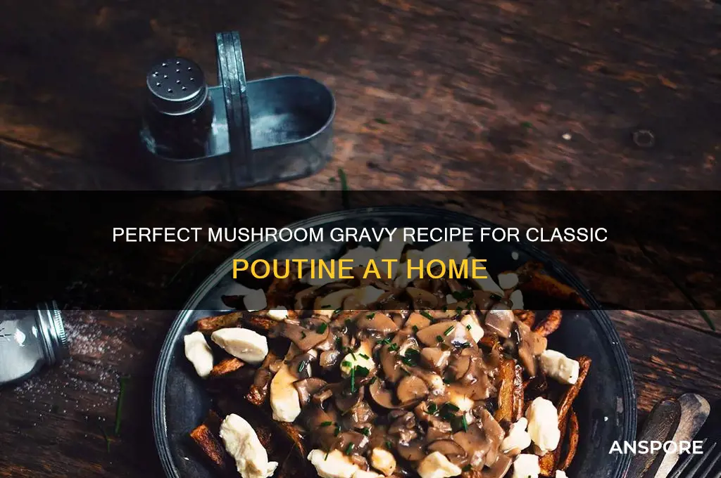 how to make mushroom gravy for poutine
