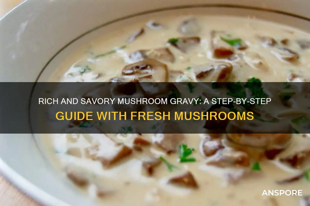 how to make mushroom gravy with real mushrooms