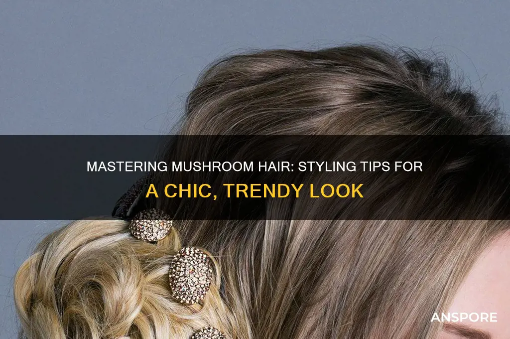how to make mushroom hair look good