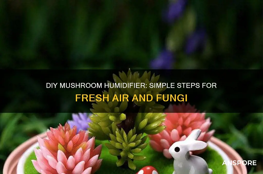 how to make mushroom humidifier