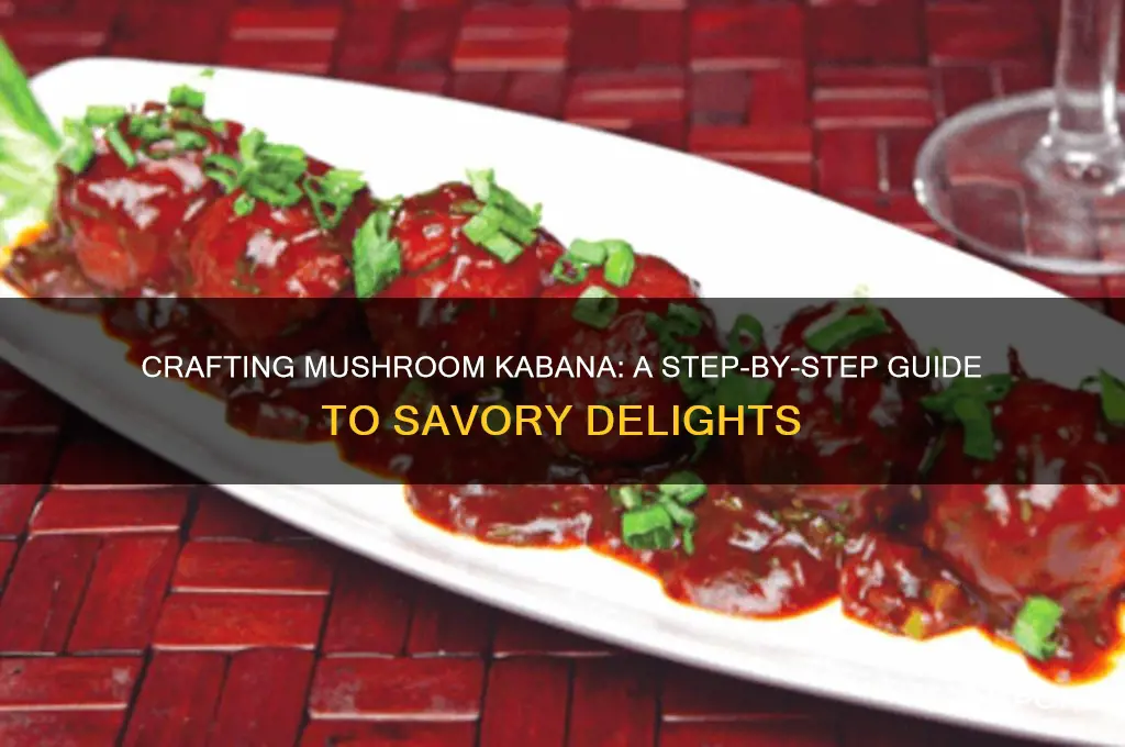 how to make mushroom kabana