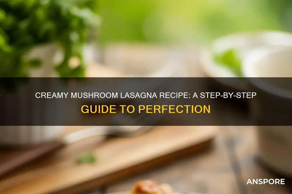 how to make mushroom lasagna