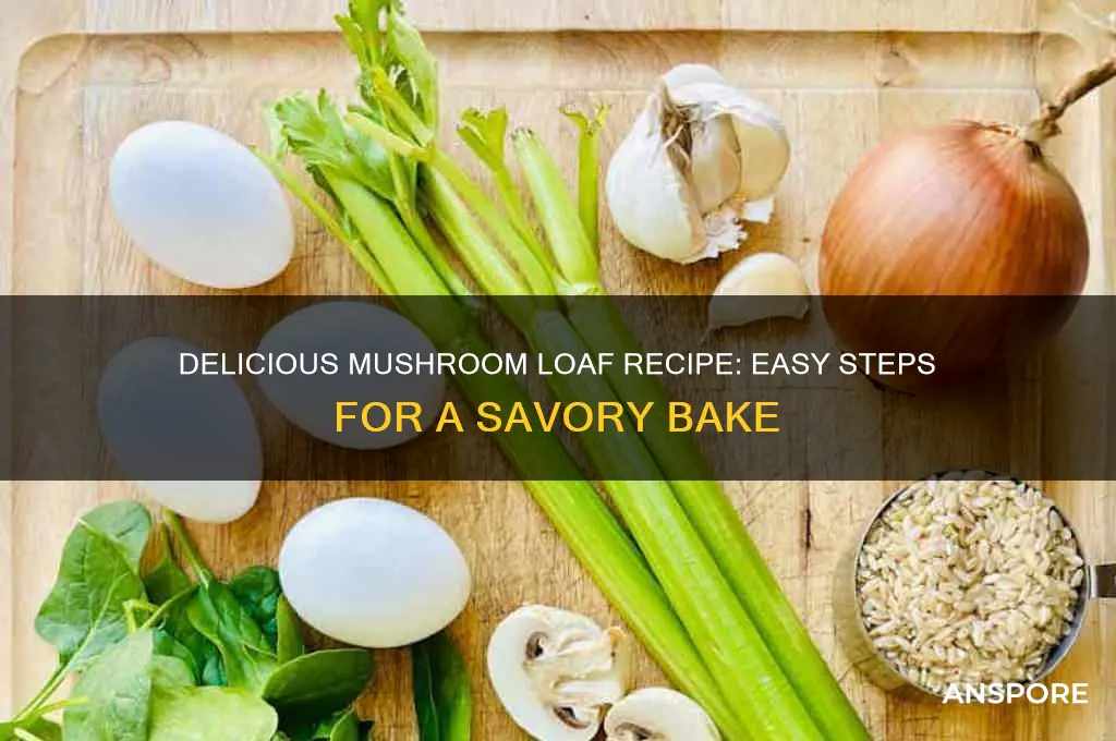 how to make mushroom loaf