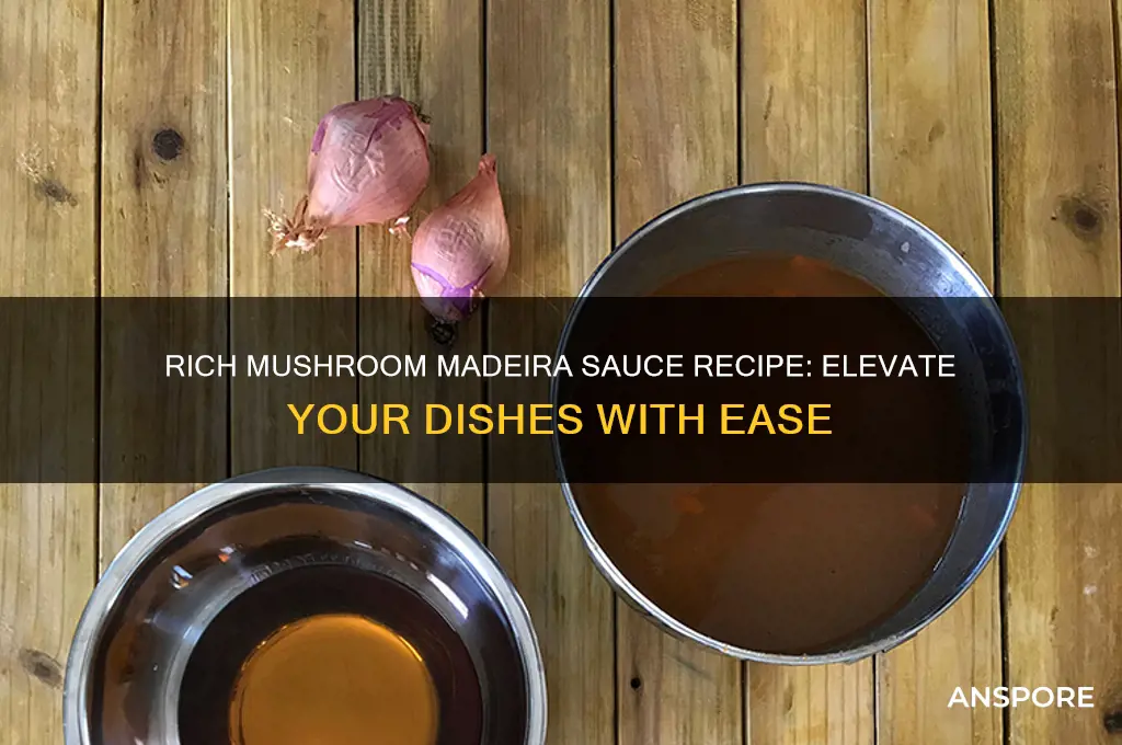 how to make mushroom madeira sauce