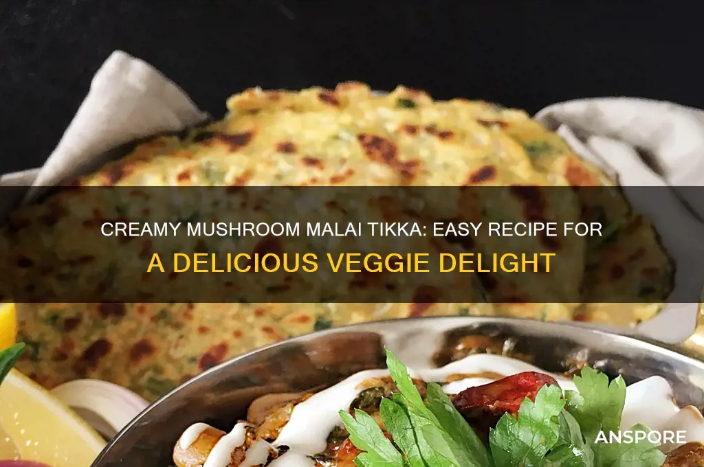 how to make mushroom malai tikka