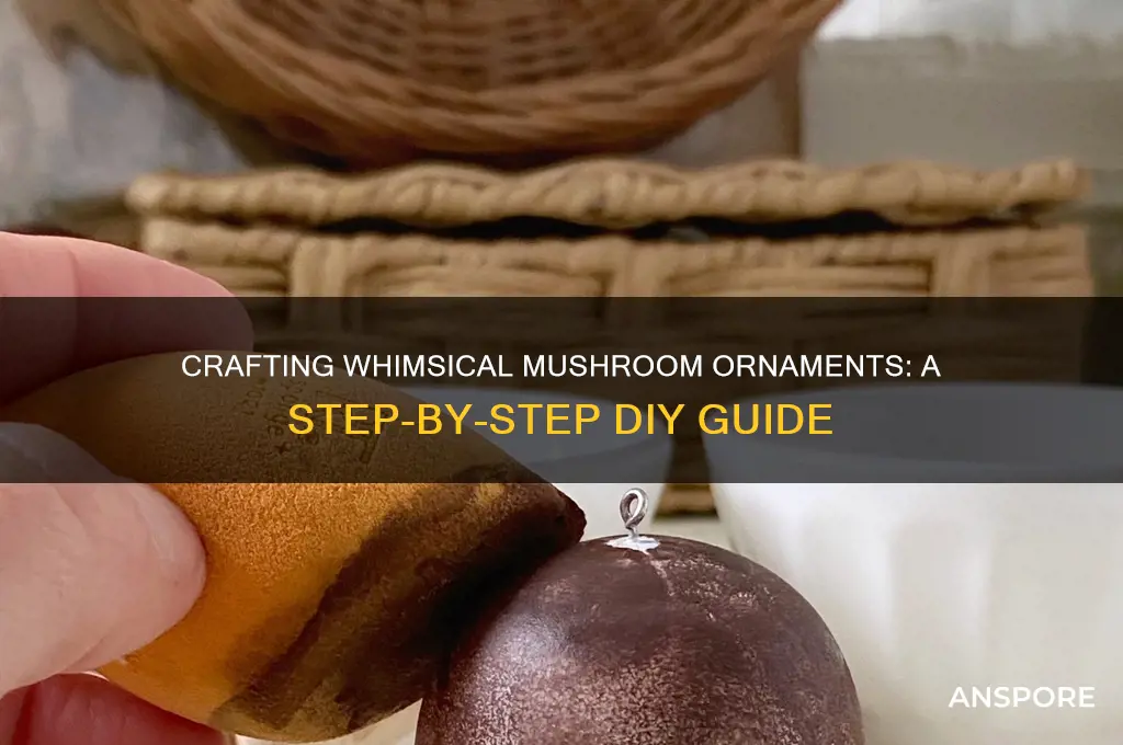 how to make mushroom ornaments