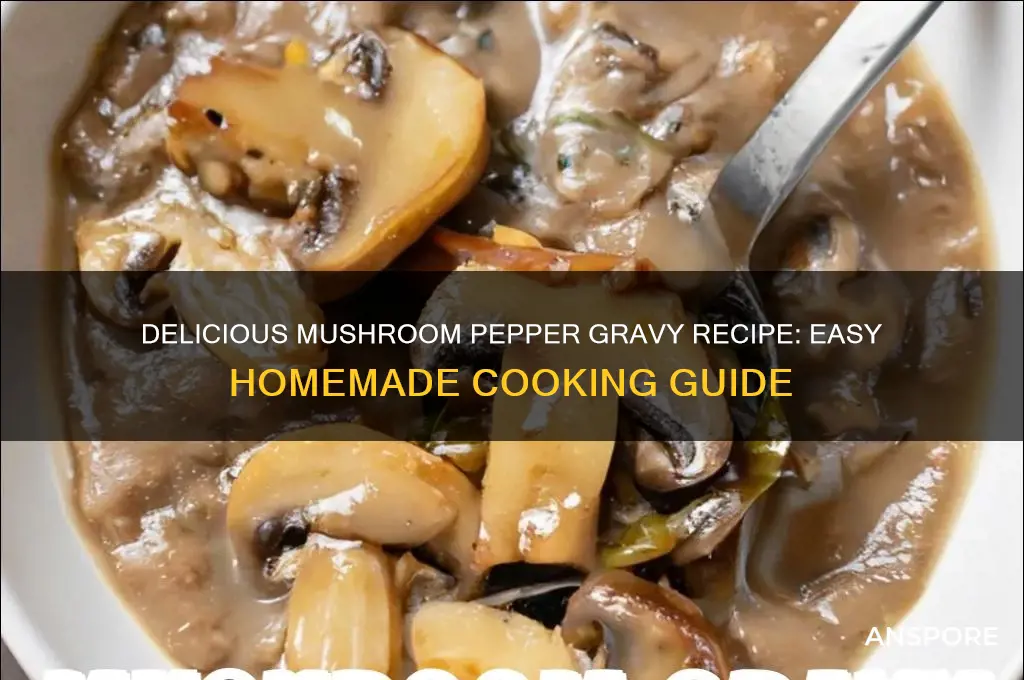 how to make mushroom pepper gravy