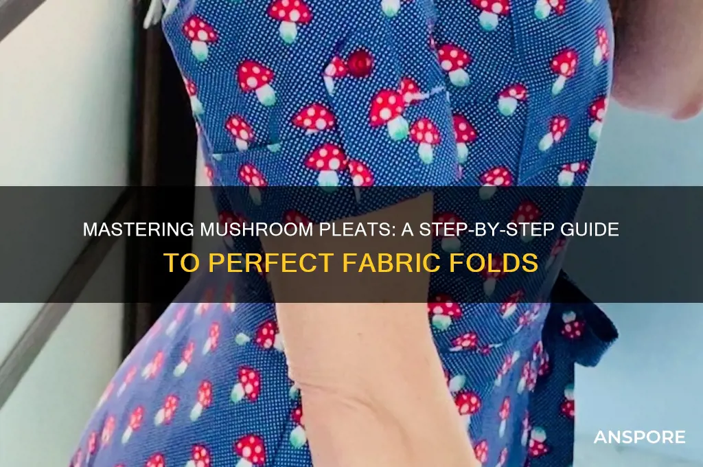 how to make mushroom pleats