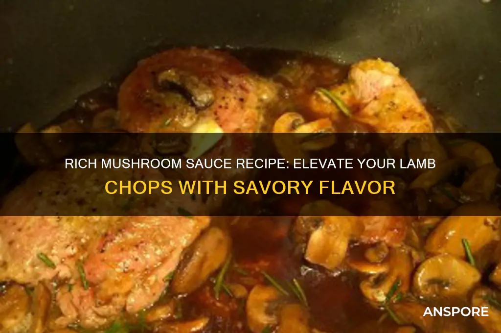 how to make mushroom sauce for lamb chop