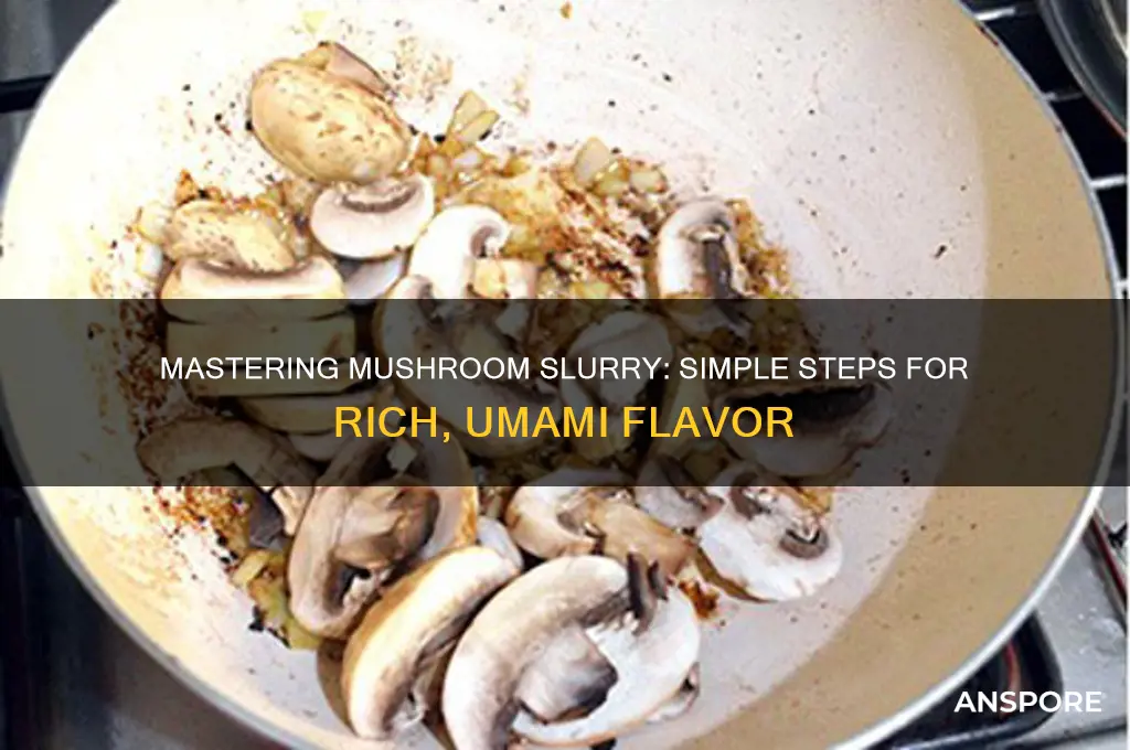 how to make mushroom slurry