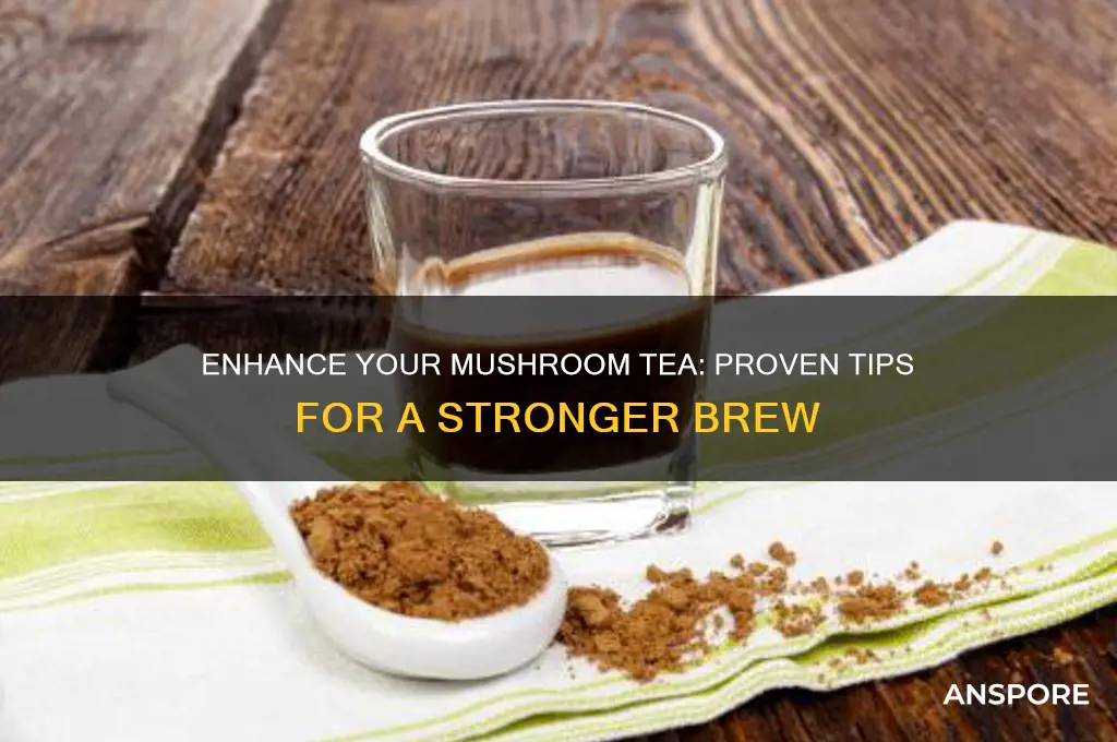 how to make mushroom tea stronger
