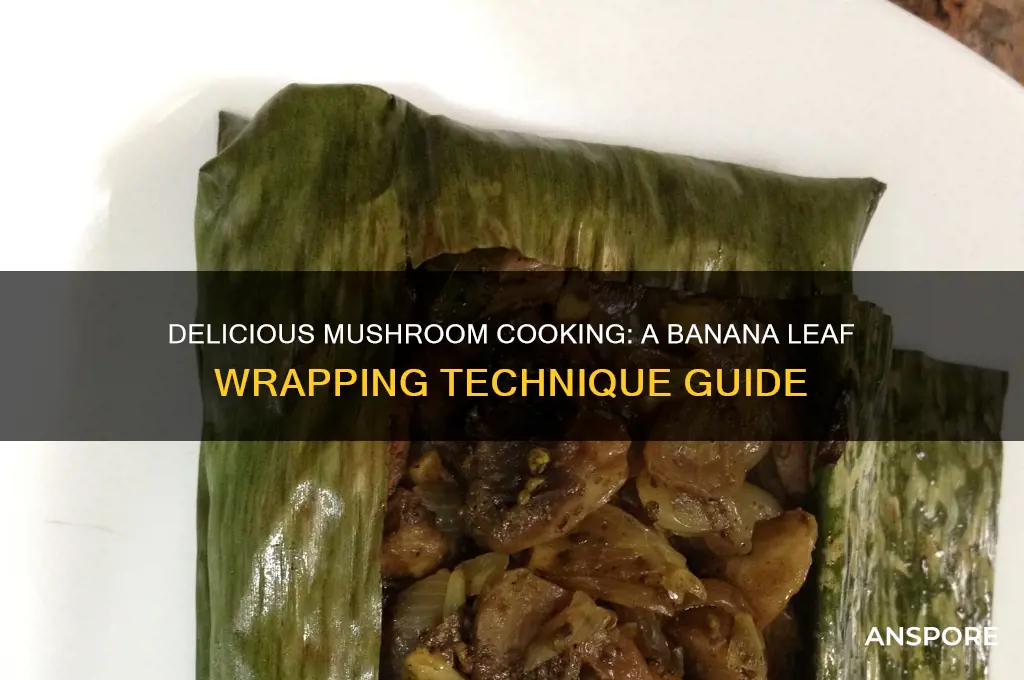how to make mushroom using banana leaves