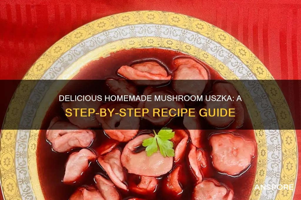 how to make mushroom uszka