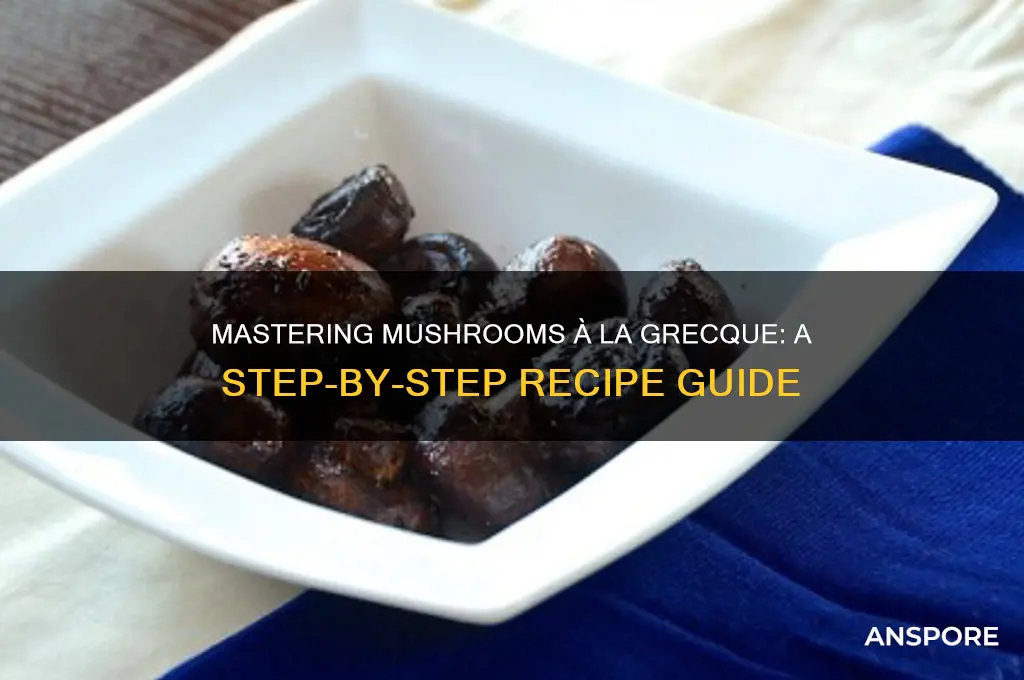 how to make mushrooms a la grecque
