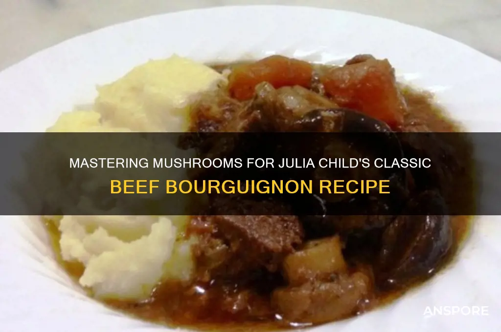 how to make mushrooms for julia child beef bourguignon