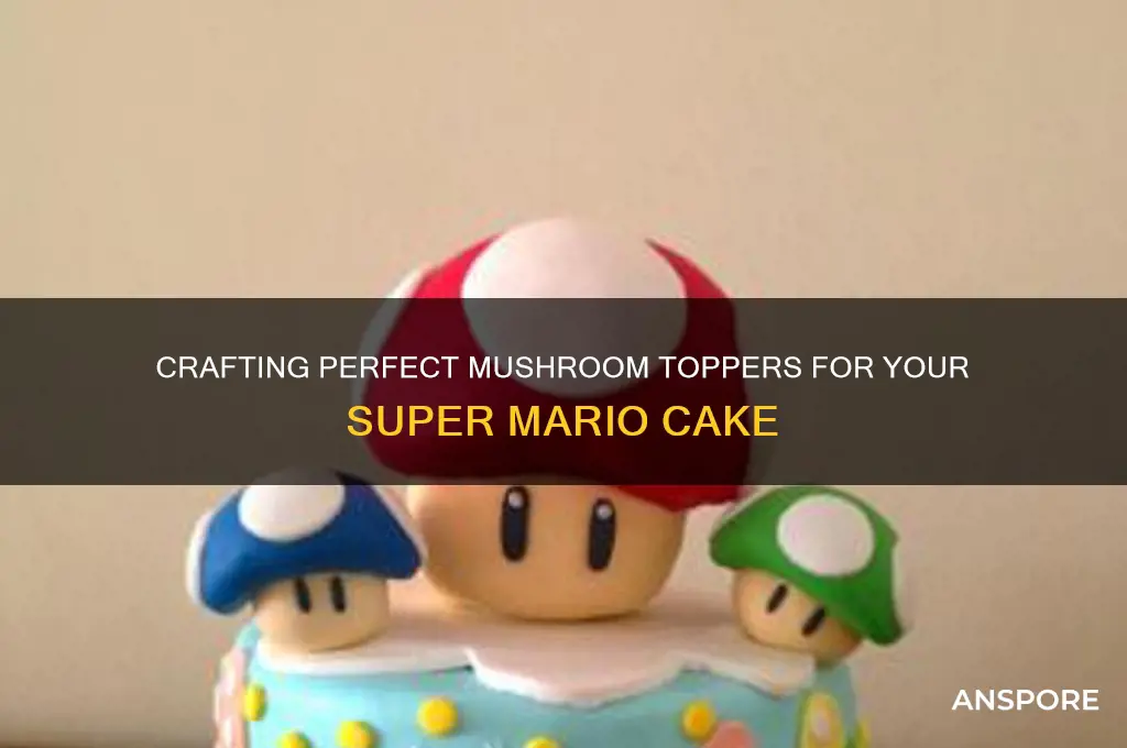 how to make mushrooms for super mario cake
