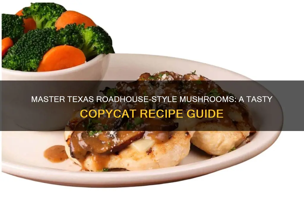 how to make mushrooms like texas roadhouse