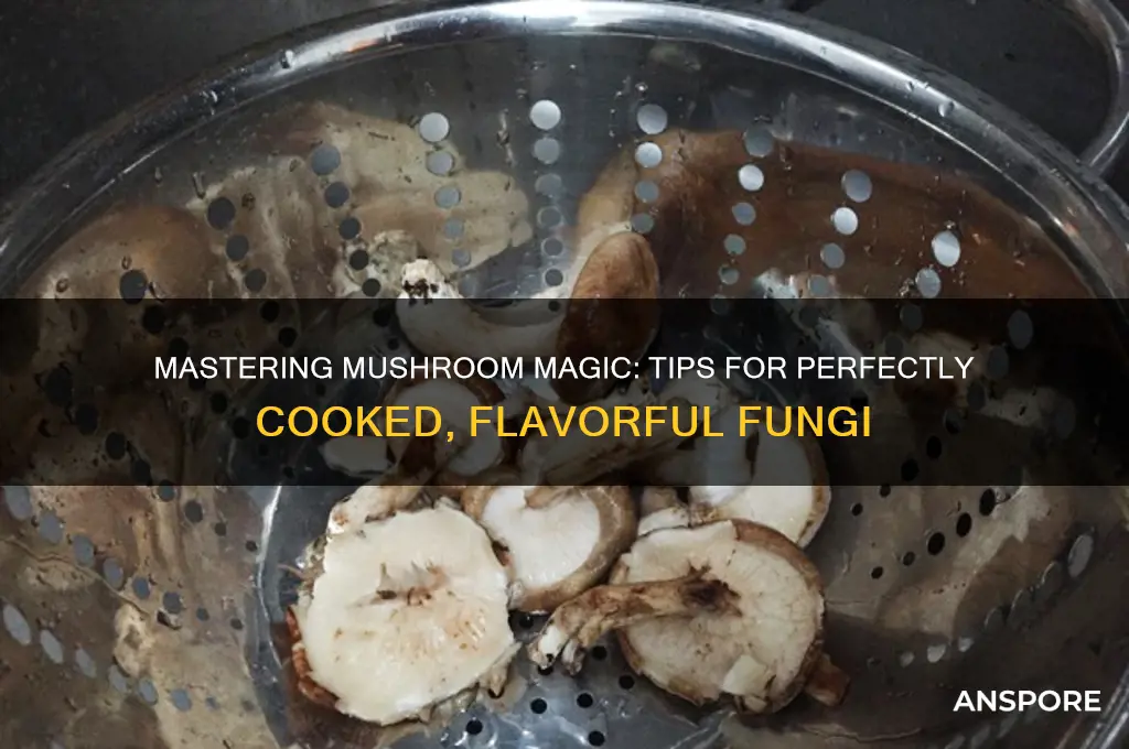 how to make perfect mushrooms