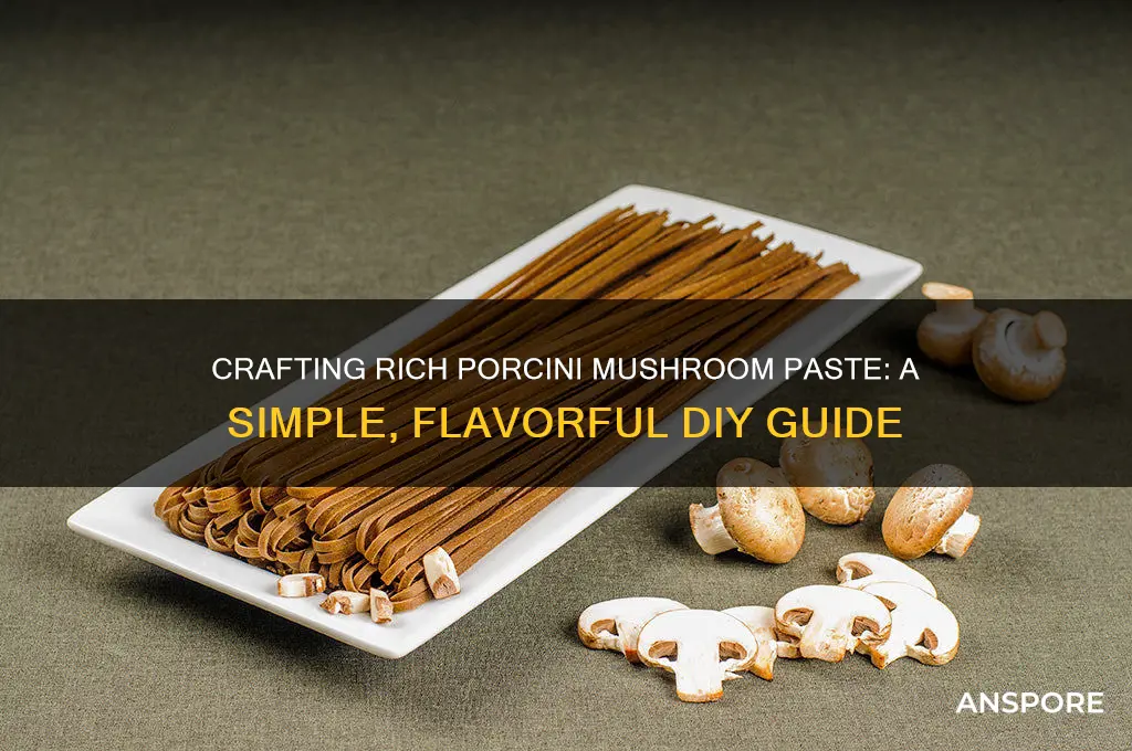 how to make porcini mushroom paste