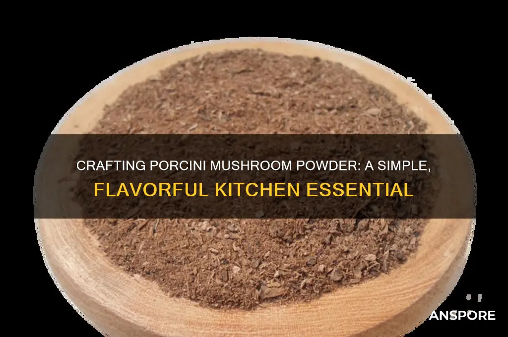 how to make porcini mushroom powder
