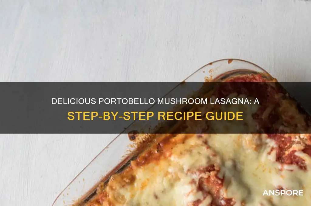 how to make portobello mushroom lasagna