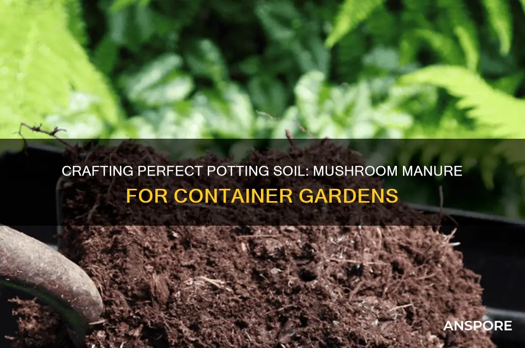 how to make potting soil for containers mushroom manure