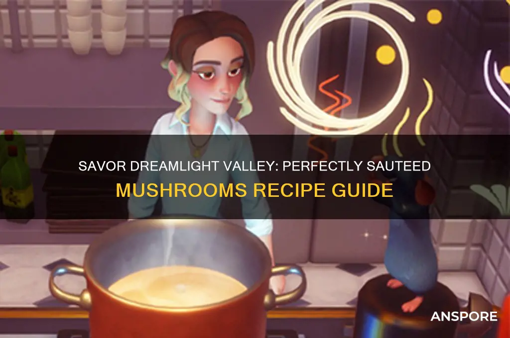 how to make sauteed mushrooms dreamlight valley