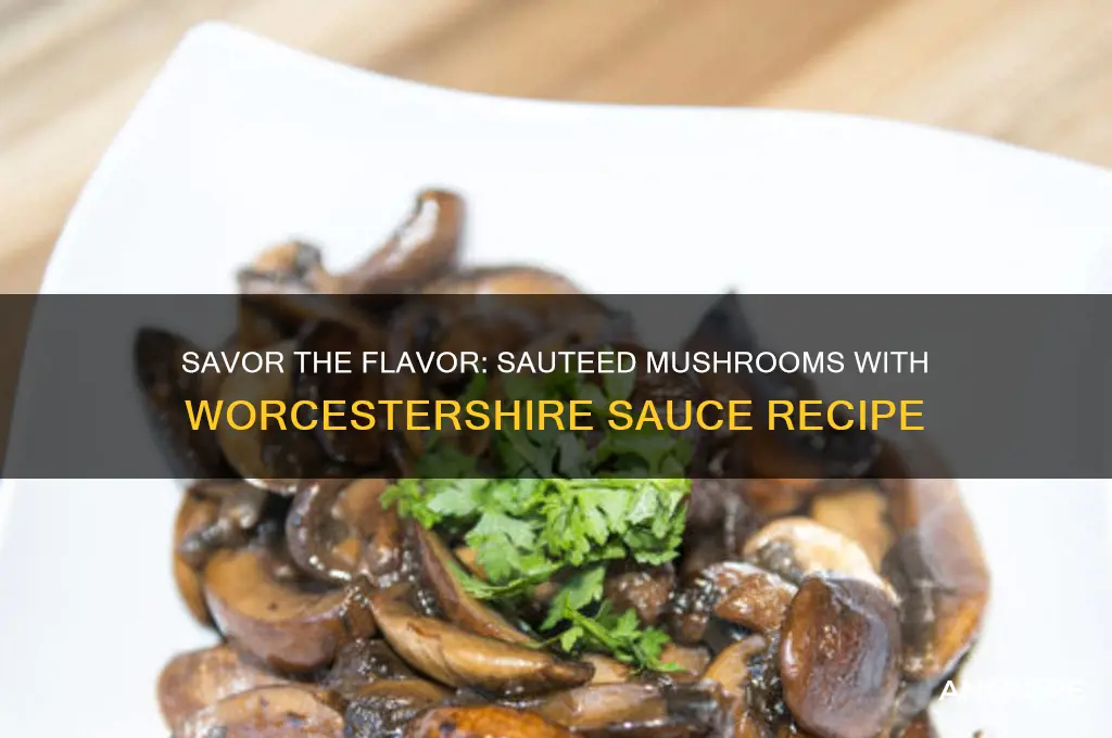 how to make sauteed mushrooms with worcestershire sauce