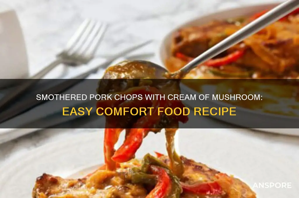 how to make smothered pork chops with cream of mushroom