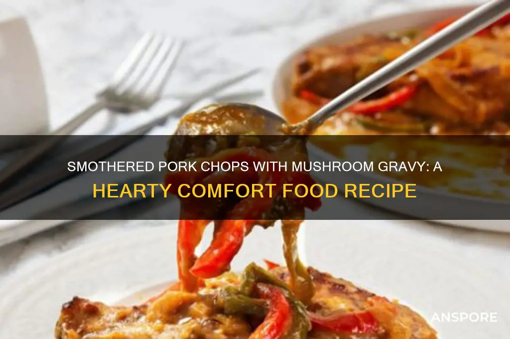 how to make smothered pork chops with mushroom gravy