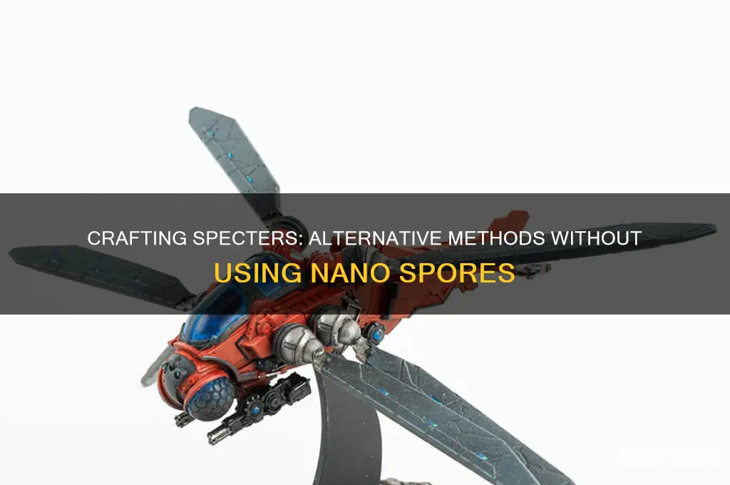 how to make specters without nano spores