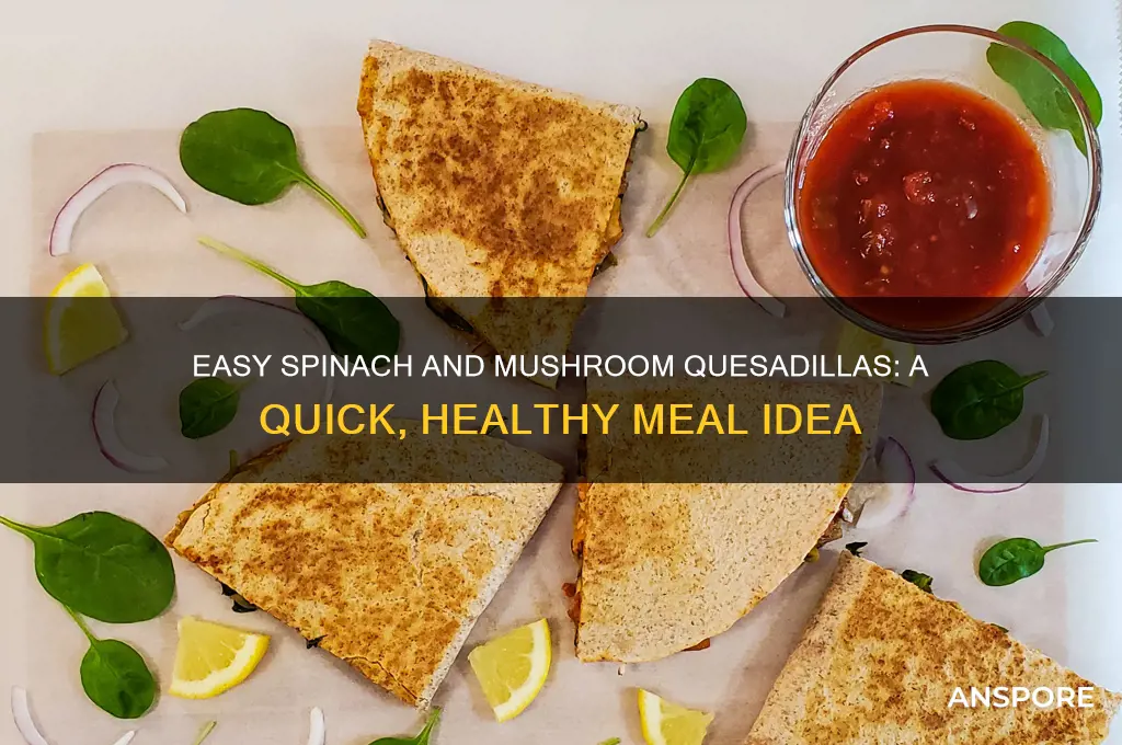 how to make spinach and mushroom quesadillas