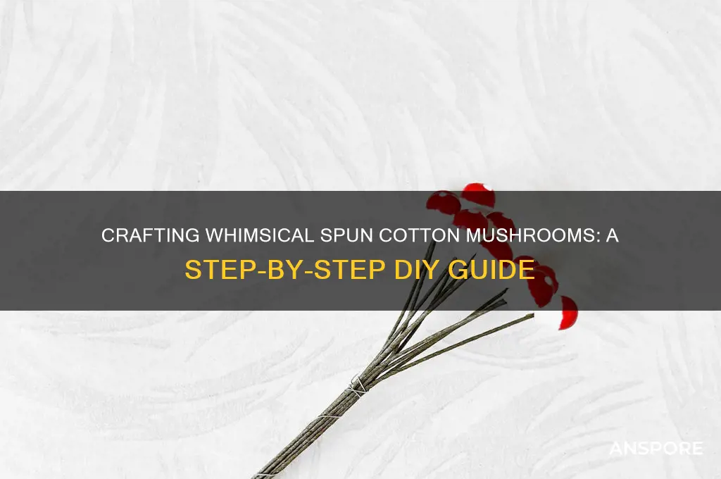 how to make spun cotton mushrooms