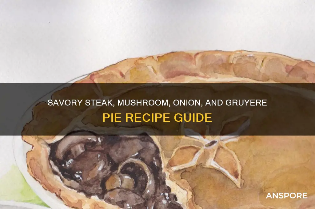 how to make steak mushroom onion and gruyere pie