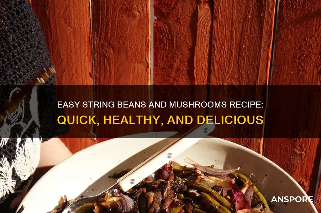 how to make string beans and mushrooms
