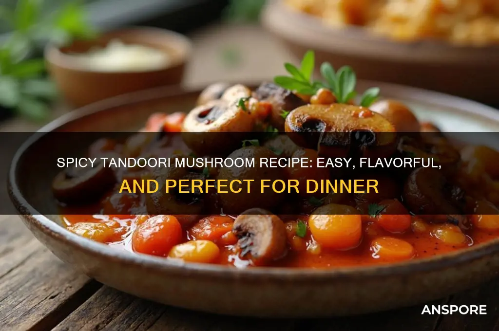 how to make tandoori mushroom
