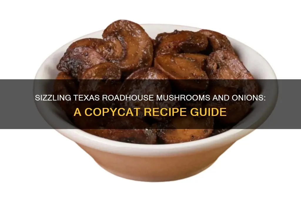 how to make texas roadhouse mushrooms and onions